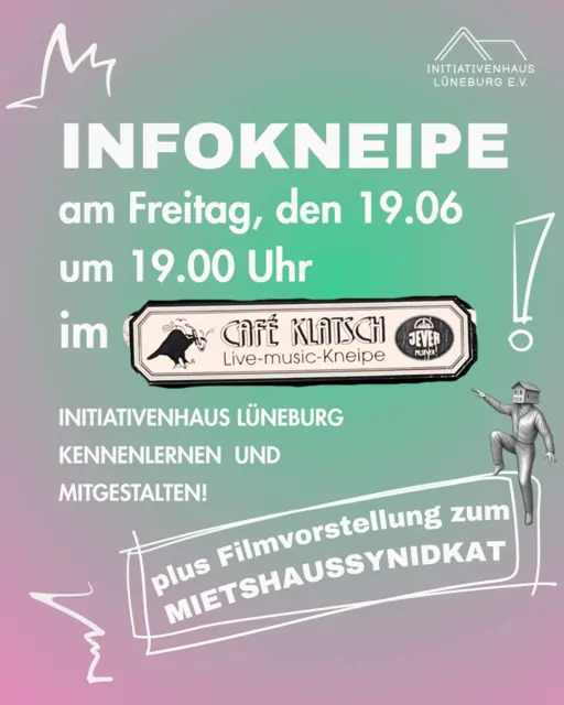 Sharepic: Infokneipe am Freitag, den 19.06. um 19 Uhr im Cafe Klatsch. Initiativenhaus Lüneburg kennenlernen und mitgestalten! plus Filmvorstellung zum MIetshaussyndikat.