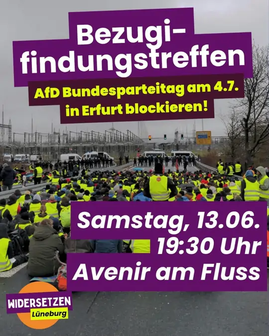 Sharepich Bezugifindungstreffen. Afd Bundesparteitag am 4.7. in Erfurt blockieren! Samstag, 13.06. 19:30 Uhr Avenir am Fluss von Widersetzen Lüneburg. Im Huntergrund eine Straßenblockade von Widersetzen.