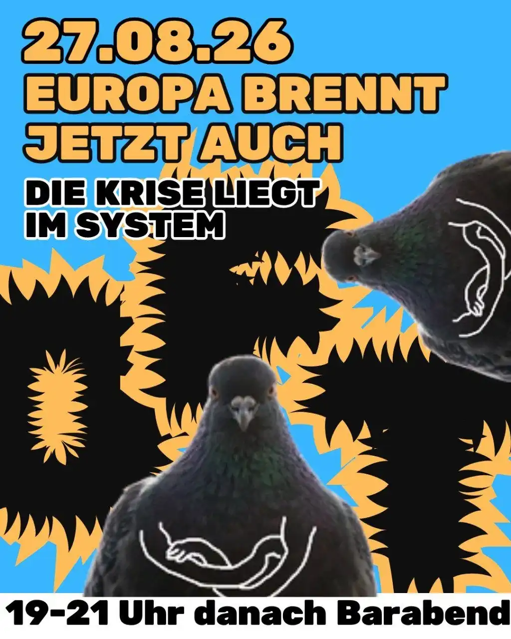 Sharepic: 27.08.26 Europa brennt jetzt auch. Die Krise liegt im System. 19-21 Uhr danach Barabend. Es sind die schwarzen Buchstaben OFT orange umrandet in wilder felliger From zu sehen und zwei Tauben mit aufgezeichneten verschrenkten Armen.