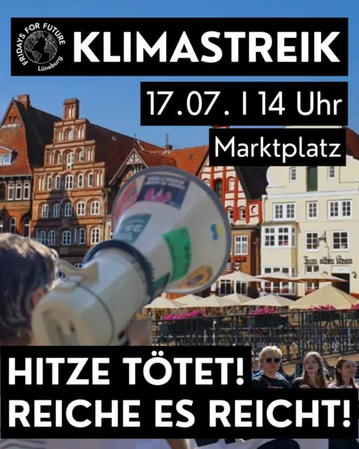 Sharepic: Klimastreik 17.07. um 14 Uhr Clamartpark Lüneburg. Hitze tötet! Reiche es reicht! Im Hintergrund ist eine Person mit erhobenen Megafon vor Lüneburger Gebäuden