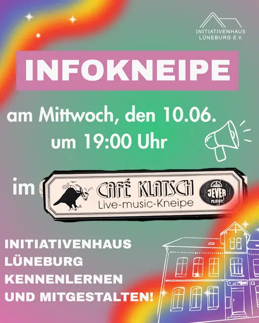 Sharepic: Infokneipe am Mittwoch, den 10.06. um 19 Uhr im Cafe Klatsch. Initiativenhaus Lüneburg kennenlernen und mitgestalten! Am Rande Regenbogen und das skizzierte Initiativenhaus.