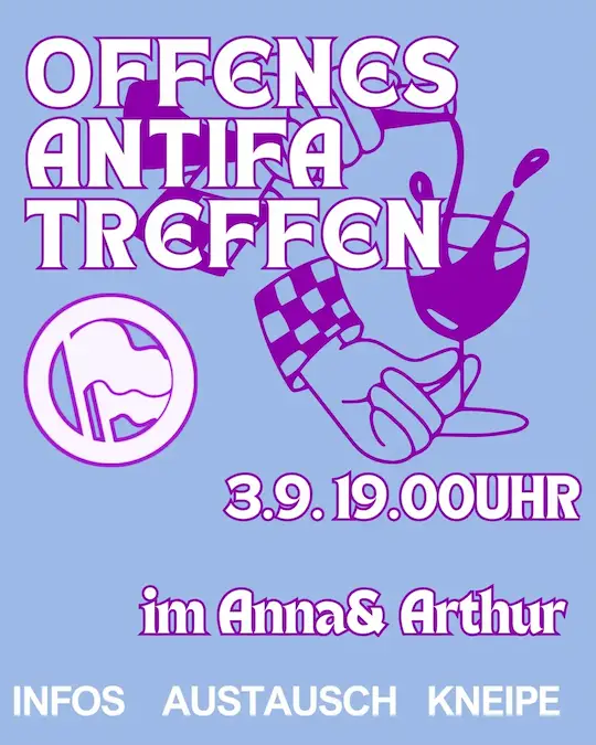 Sharepic: Offenes Antifa Treffen. 3.9. 19 Uhr im Anna & Arthur. Infos, Austausch, Kneipe. Im Hintergrund wird lila stilisiert in ein Glas eingeschenkt.