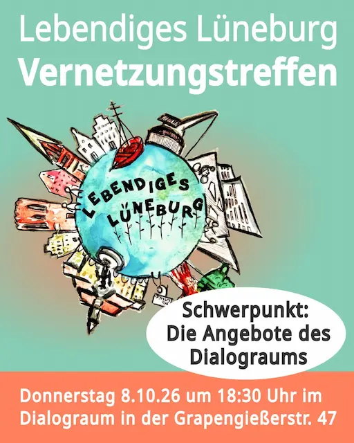 Sharepic: Lebendiges Lüneburg Vernetzungstreffen. Donnerstag 8.10.26 um 18:30 Uhr im Dialograum in der Grapngießerstr. 47. Es ist das Logo von Lebendiges Lüneburg zu sehen: Eine Weltkugel mit Sehenswürdigkeiten der Stadt Lüeburg.