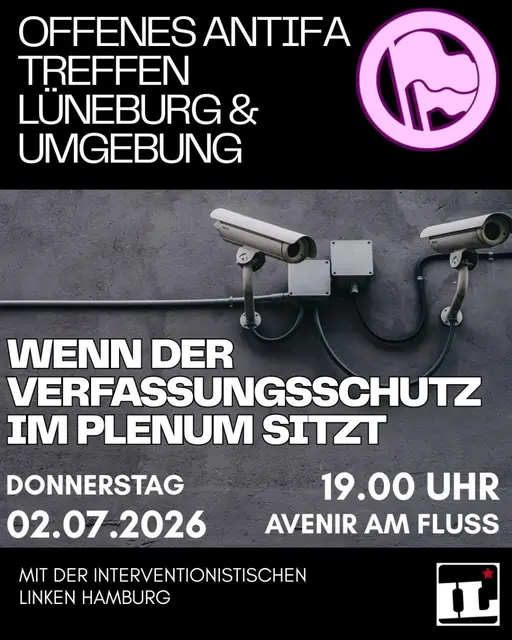 Sharepic Offenes Antifa Treffen Lüneburg & Umgebung. Wenn der Verfassungsschutz im Plenum sitzt. Donnerstag 02.07.2026 19 Uhr Avenir am Fluss. Mit der Interventionistischen Linken Hamburg. Im Hintegrund zwei Überwachungskameras.