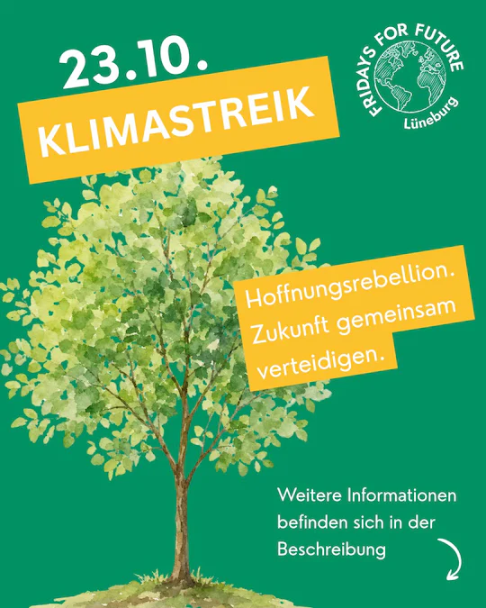 Sharepic: Klimastreik am 23.10. von Fridays For Future Lüneburg. Hoffnungsrebellion. Zukunft gemeinsam verteidigen. Weitere INforamtionen befinden sich in der Beschreibung. Vor dem Grünen Hintergrund ist ein gemalter Baum zu sehen.