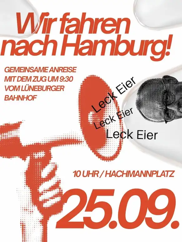 Sharepic: Wir fahren nach Hamburg! 15.09. Gemeinsame Anreise mit dem Zug um 9:30 Uhr vom Lüneburger Bahnhof. 10 Uhr am Hachmannplatz. Aus einem Megafon werden die Worte Leck Eier gegen den Kopf von merz geschriehen.