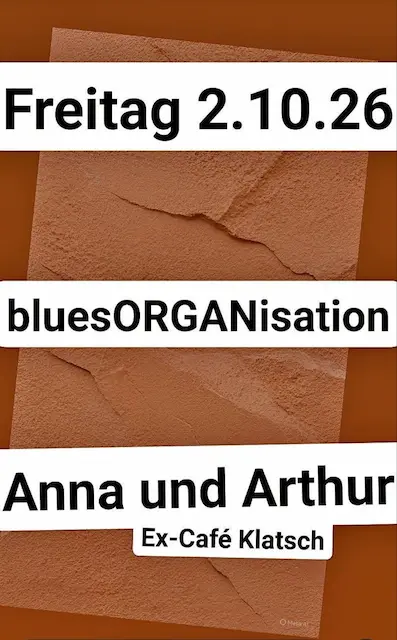 Sharepic: Freitag 2.10.2026 bluesORGANisation im Anna und Arthur (Ex-Café Klatsch)