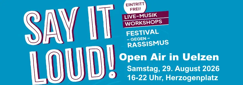 Sharepic: Say it loud! Festival gegen Rassimus. Eintritt Frei! Live-Musik und Workshops. Open Air in Uelzen. Samstag, 29. August 2026 16-22 Uhr, Herzogenplatz