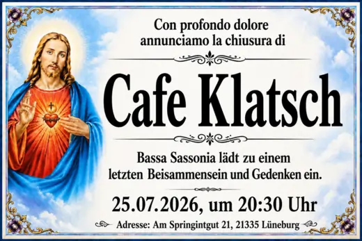 Ein Bild von Jesus mit Herz, daneben der Text: Con profondo dolore annunciamo la chiusura di Cafe Klatsch. Bassa Sassonia lädt zu einem letzten Beisammensein und Gedenken ein. 25.07.2026, um 20:30 Uhr. Adresse: Am Springintgut 21, 21335 Lüneburg