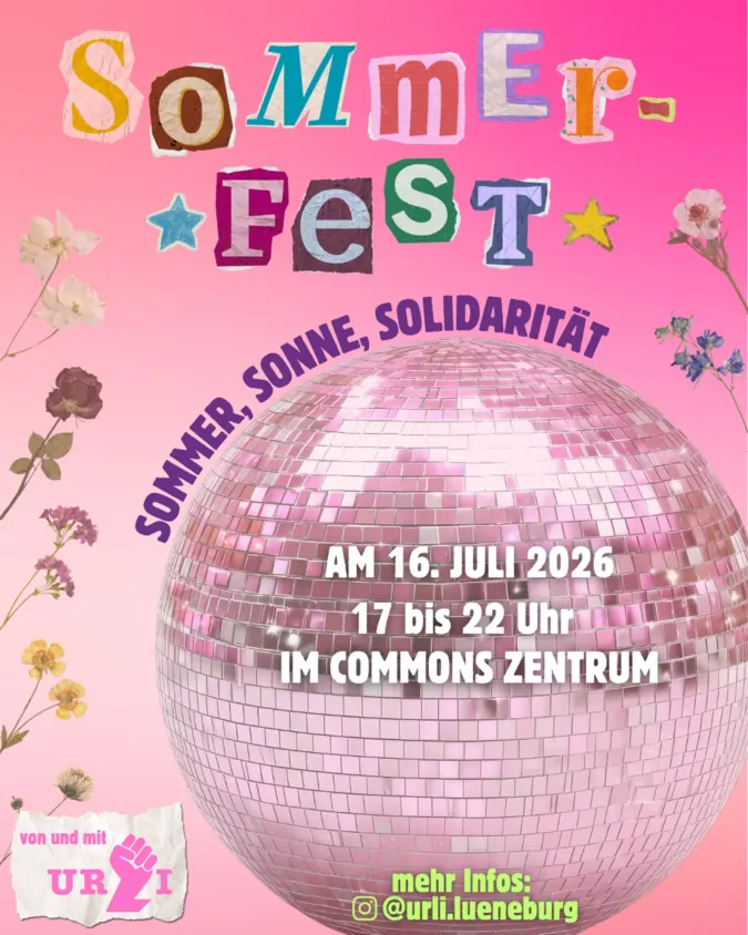 Sharepic: Sommerfest. Sommer, Sonne, Solidarität am 16. Juli 2026 von 17 bis 22 Uhr im Commons Zentrum. von und mit urli. mehr Infos auf https://www.instagram.com/urli.lueneburg . Pinker Hintergrund mit einer Diskokugel und Blumen am Rand.